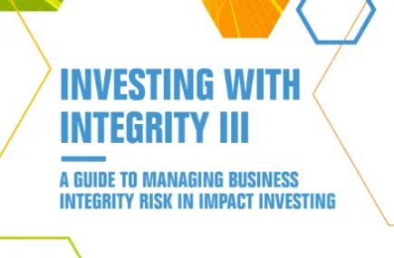 Investing with Integrity 3, a guide to managing business integrity risk in impact investing